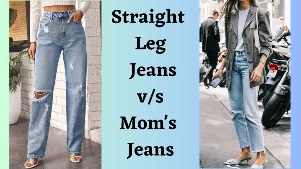 Straight Leg Jeans v/s Mom's Jeans
